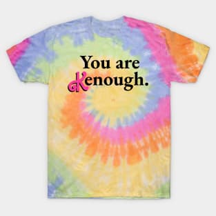 You are Kenough - Tie Dye T-Shirt